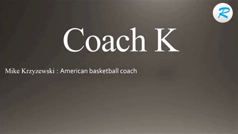 coach k pronunciation.